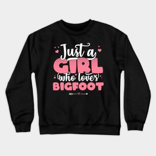 Just A Girl Who Loves Bigfoot - Cute Bigfoot graphic Crewneck Sweatshirt